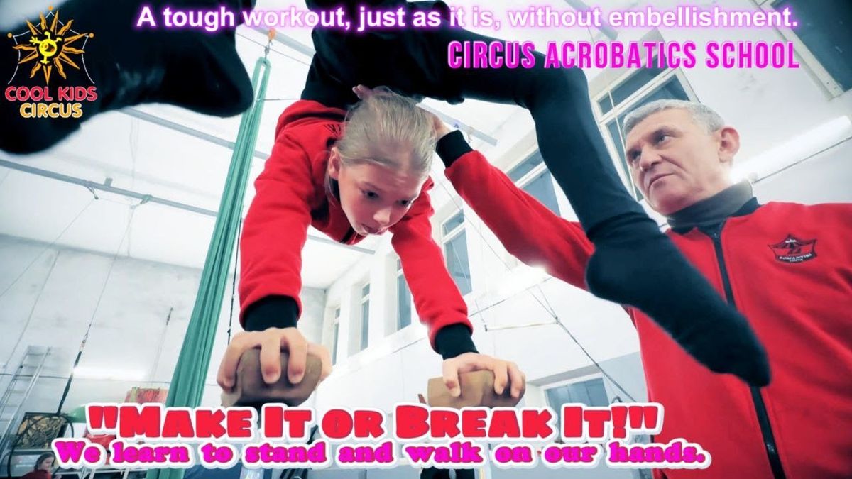 «Make It or Break It» — hard workout! Circus acrobatics school — learning to walk on your hands.
